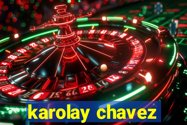 karolay chavez